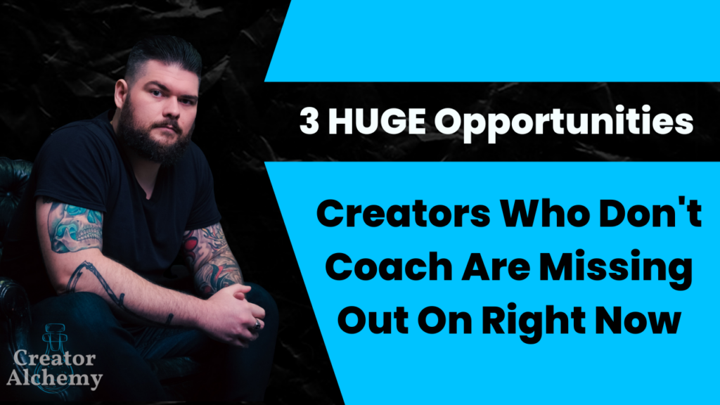 3 huge opportunities creators who don't coach are missing out on right now