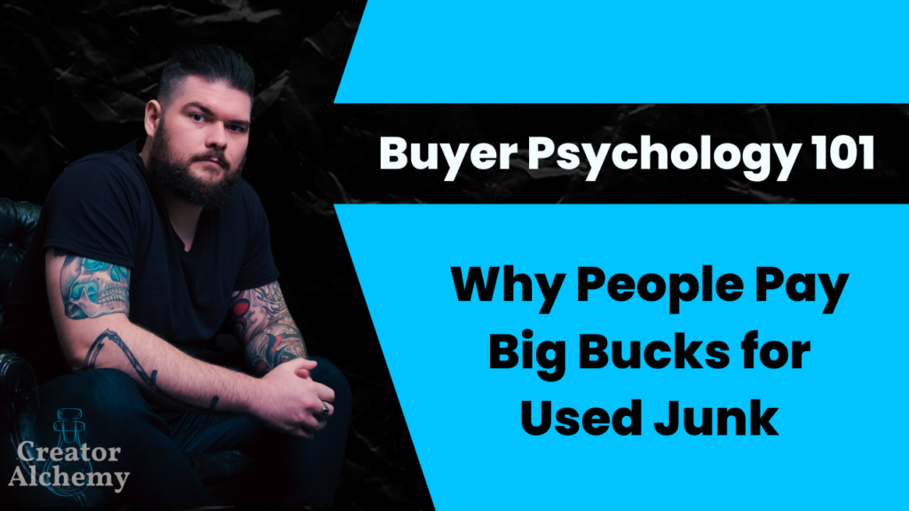 Buyer psychology 101: why people pay big bucks for used junk