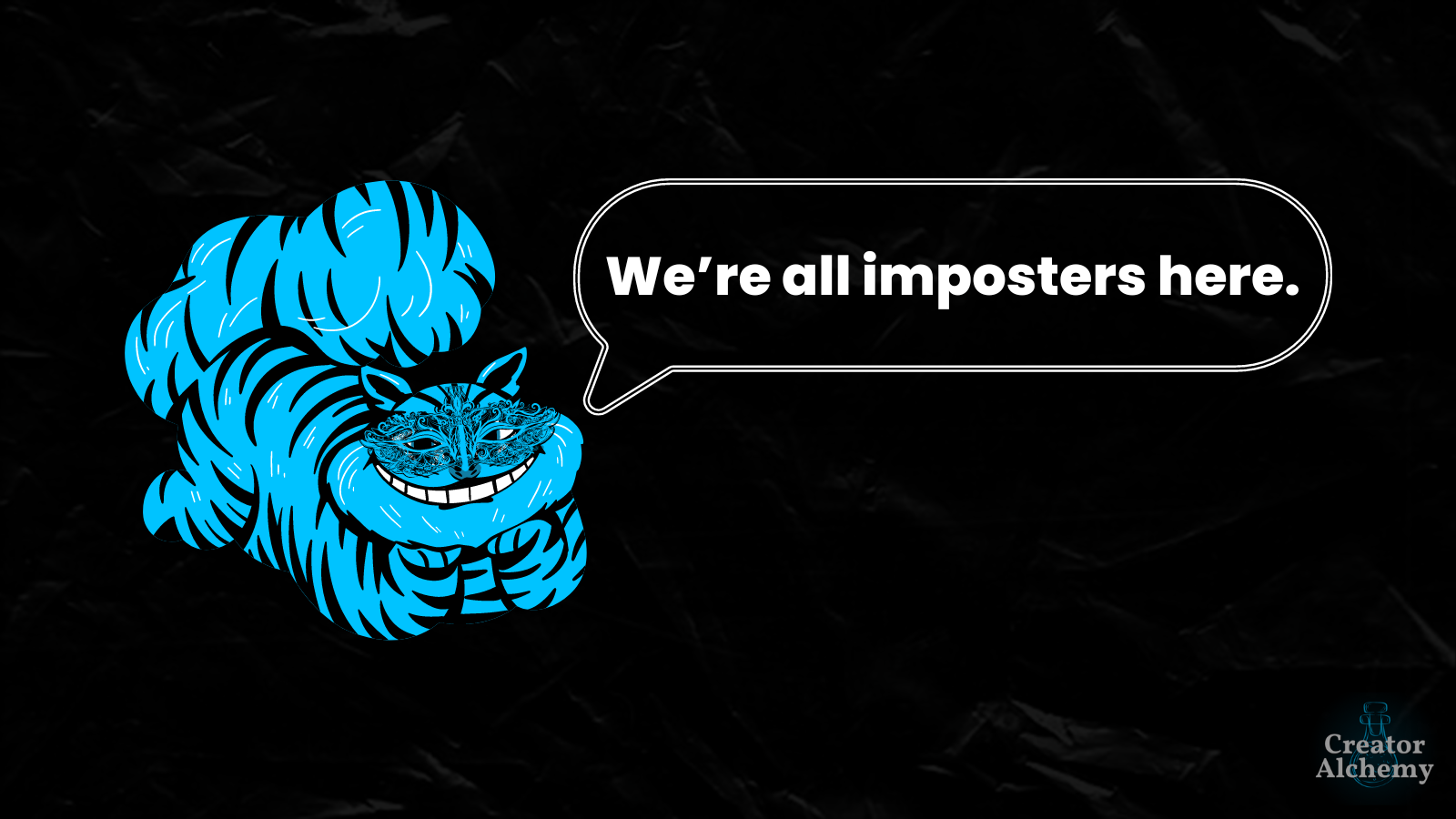 Image of cheshire cat saying "We're all imposters here."