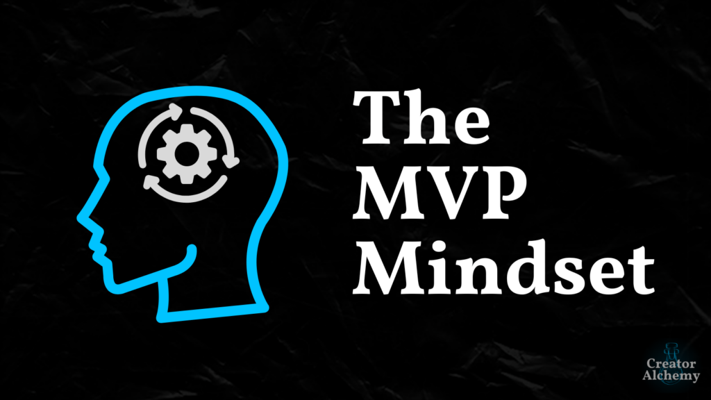 The MVP Mindset: How to Overcome Perfectionism by Thinking Iteratively