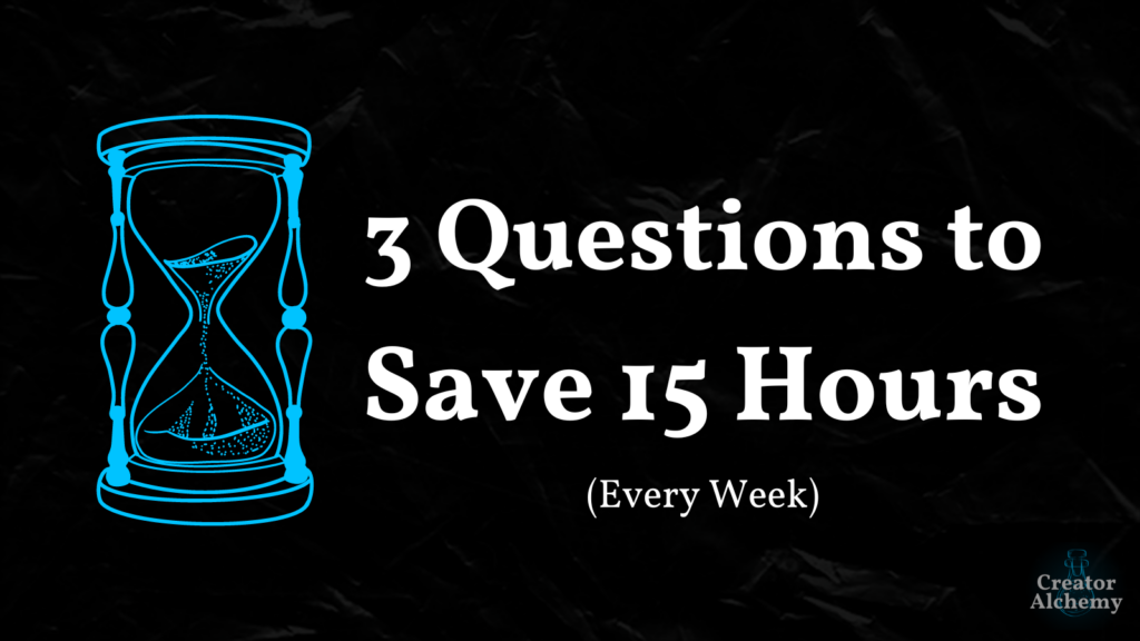 I Helped A Founder Save 15 Hours A Week With These 3 Questions…