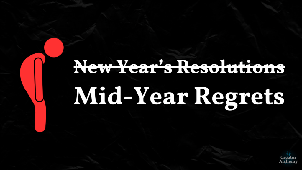Have Your New Year’s Resolutions Turned Into Mid-Year Regrets?